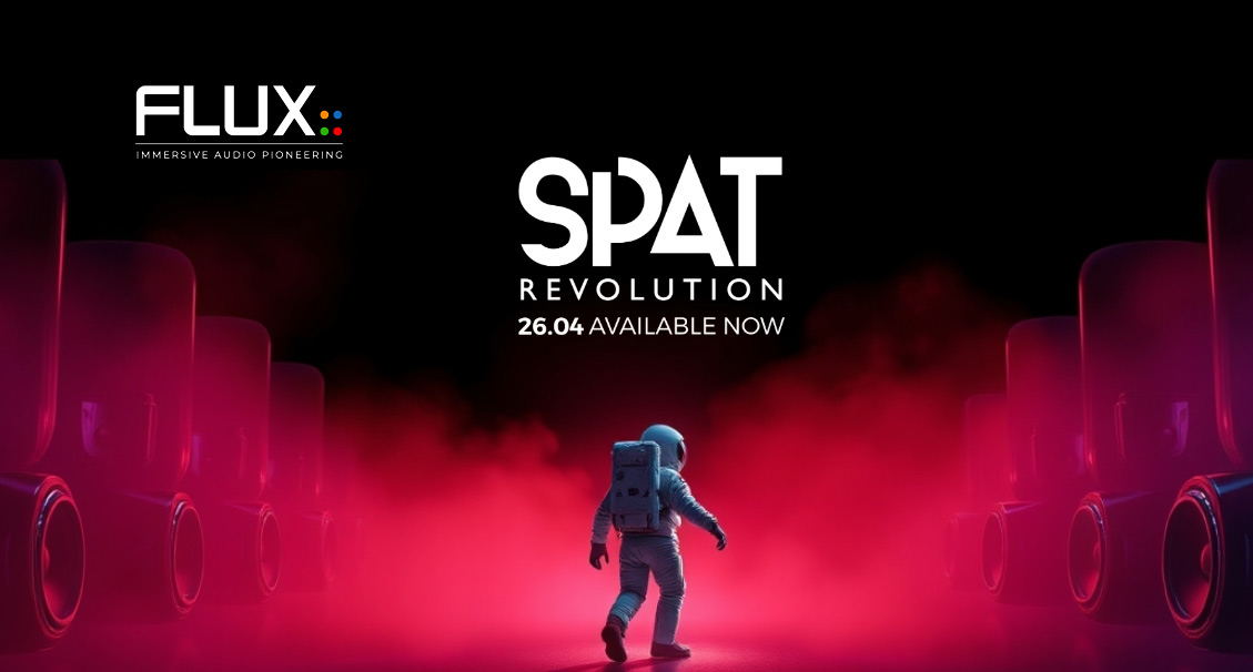 FLUX Immersive SPAT Revolution 26.04 – przełomowa aktualizacja platformy do dźwiękowych produkcji immersyjnych