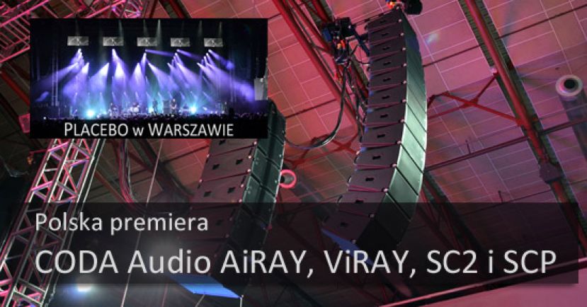CODA Audio AiRAY i ViRAY - polska premiera systemu liniowego podczas koncertu Placebo w Warszawie